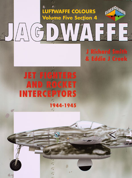 Jagdwaffe Vol. 5 Sect. 4 Jet Fighters and Rocket Interceptors 1944-1945