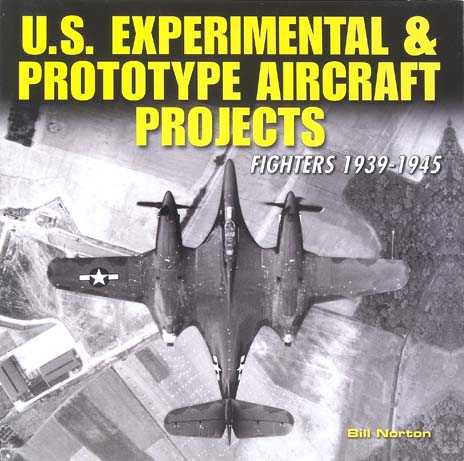 U.S. Experimental & Prototype Aircraft Projects: Fighters 1939-1945
