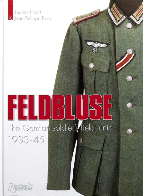 Feldbluse – The German Army Field Tunic 1933-1945