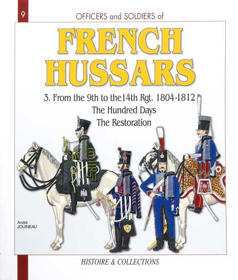French Hussars Volume 3 – From the 9th to 14th Regiment, 1804-1818