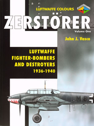 Zerstorer Volume Luftwwaffe Fighter Bombers and Destroyers 1936-1940