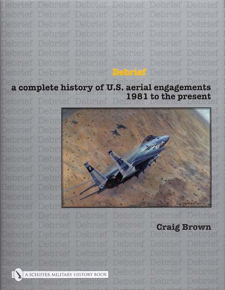 Debrief – A complete history of U.S. aerial engagements 1981 to present