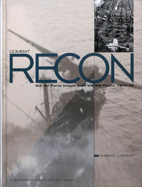 Combat Recon 5th Air Force Images from the SW Pacific 1943-1945