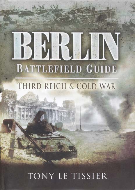Berlin Battlefield Guide Third Reich and Cold War