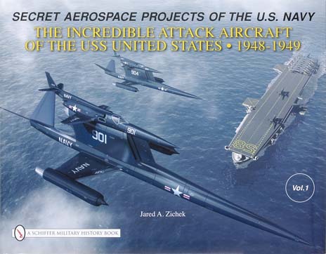 Secret Aerospace Projects of the U.S. Navy – The Incredible Attack Aircraft of the U.S.S. United States 1948-1949