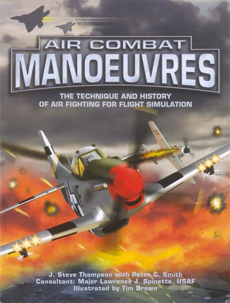Air Combat Manoeuvres – The Technique and History of Air Fighting for Flight Simulation