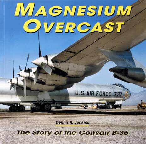 Magnesium Overcast: The Story of the Convair B-36