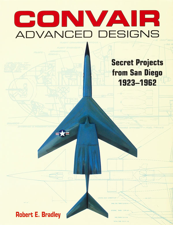 Convair Advanced Designs – Secret Projects from San Diego, 1923-1962