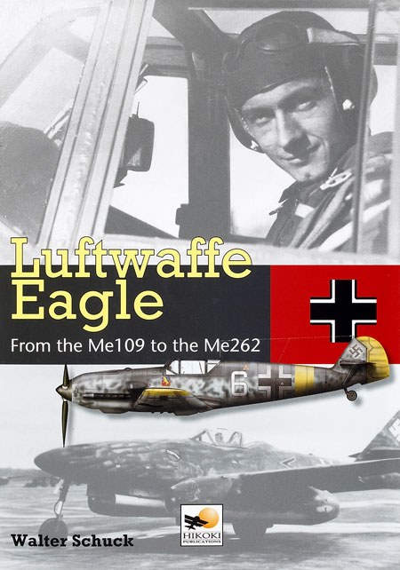 Luftwaffe Eagle 206 Combat Victories in the Me 109 and Me 262