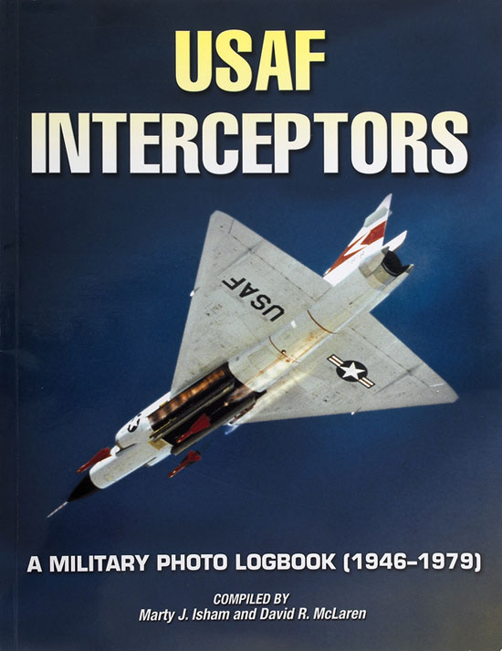 USAF Interceptors (A Military Photo Logbook 1946-1979)