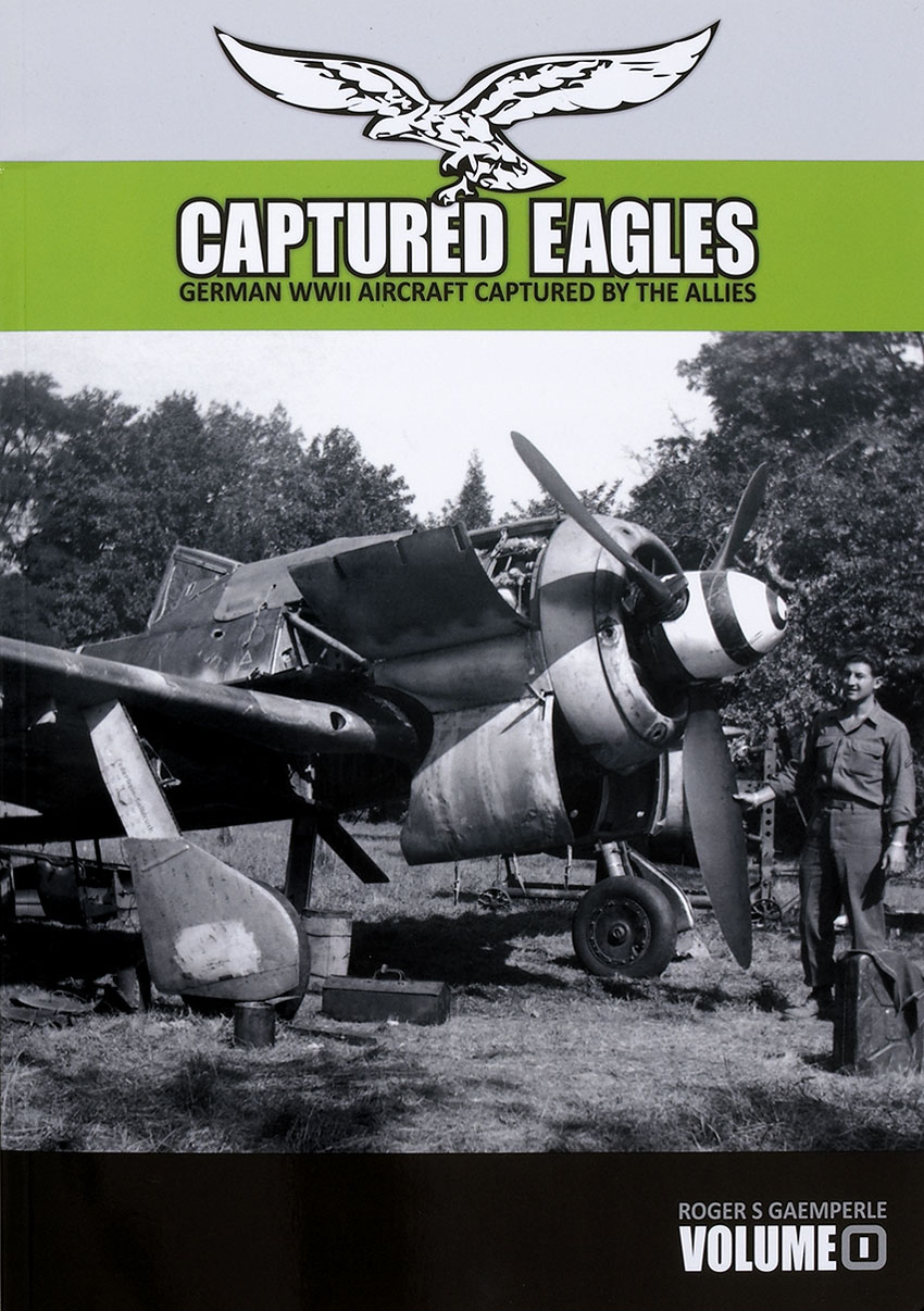 Captured Eagles – German WWII Aircraft Captured by the Allies