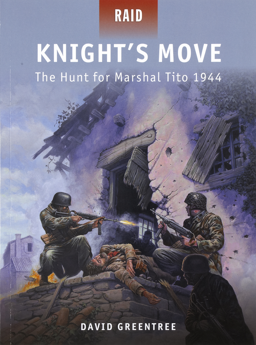Knight’s Move – The Hunt for Marshal Tito 1944