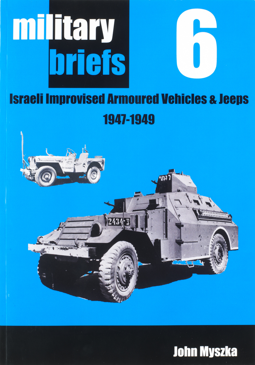 Military Briefs 6: Israeli Improvised Armored Vehicles and Jeeps 1947-1949