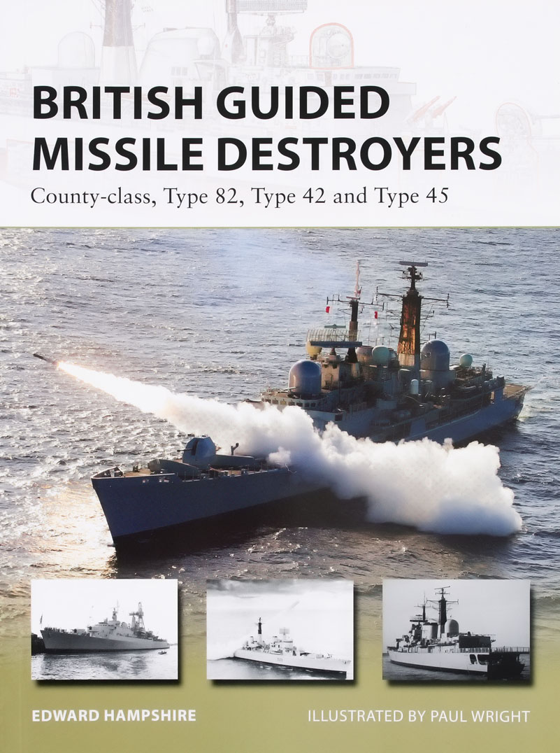 British Guided Missile Destroyers: County-class, Type 82, Type 42 and Type 45