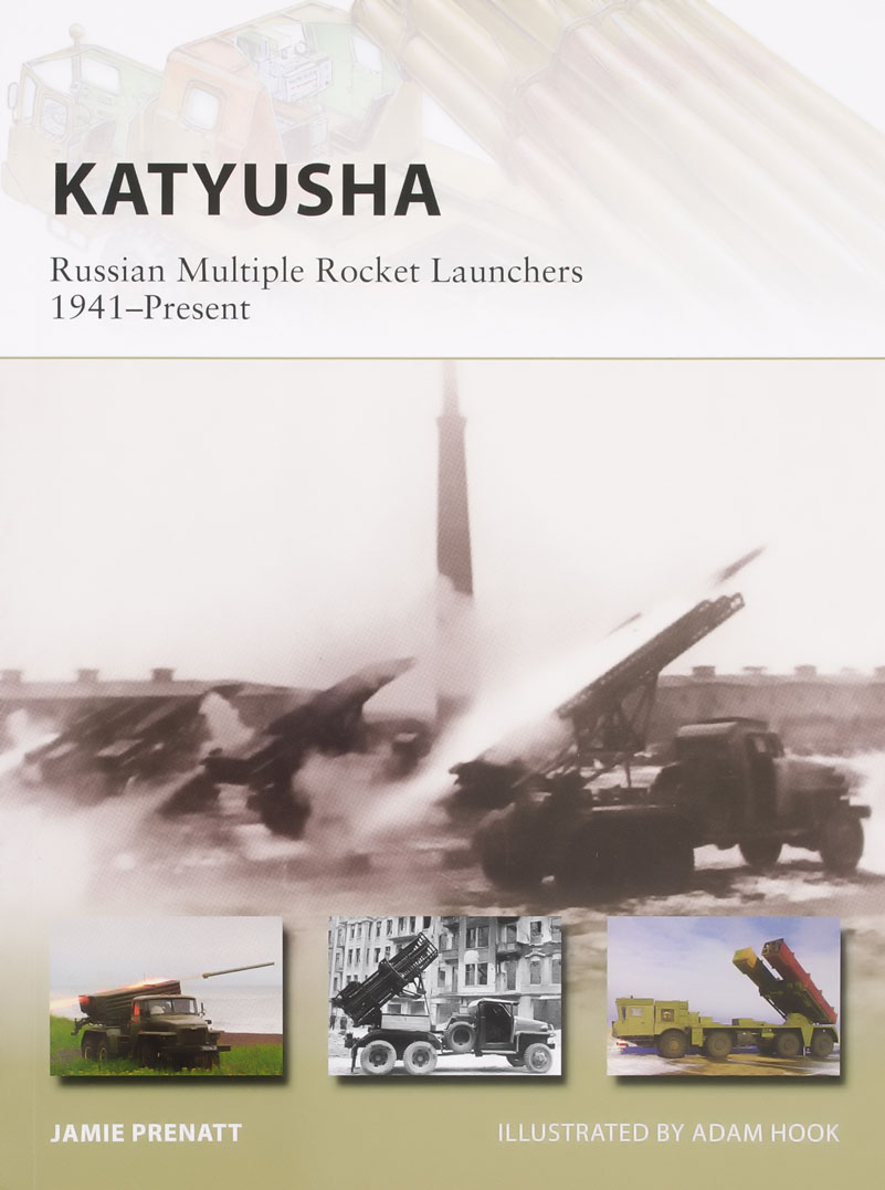 Katyusha: Russian multiple rocket launchers, 1941-present