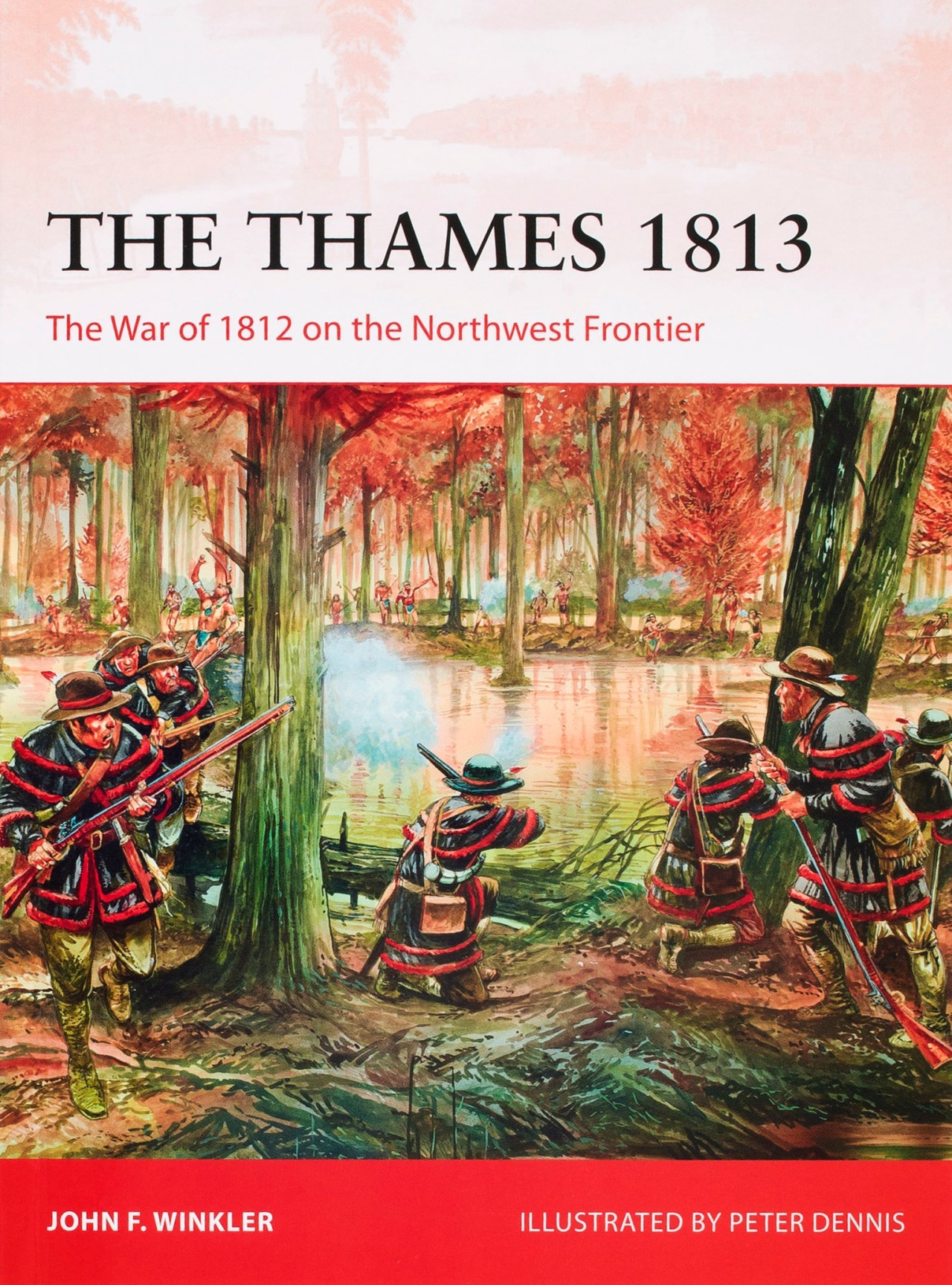 The Thames, 1813: The War of 1812 on the Northwest Frontier