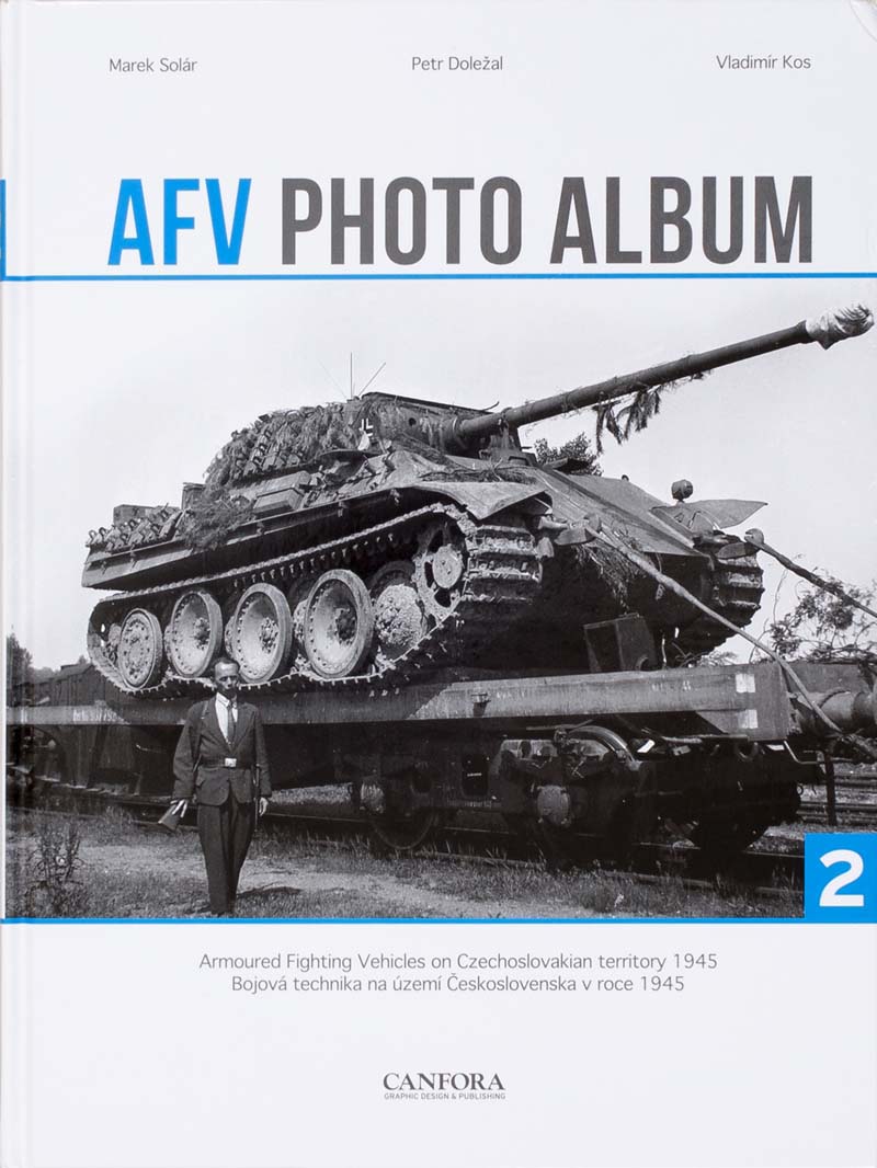AFV Photo Album Volume 2: Armoured Fighting Vehicle on Czechoslovakian Territory 1945