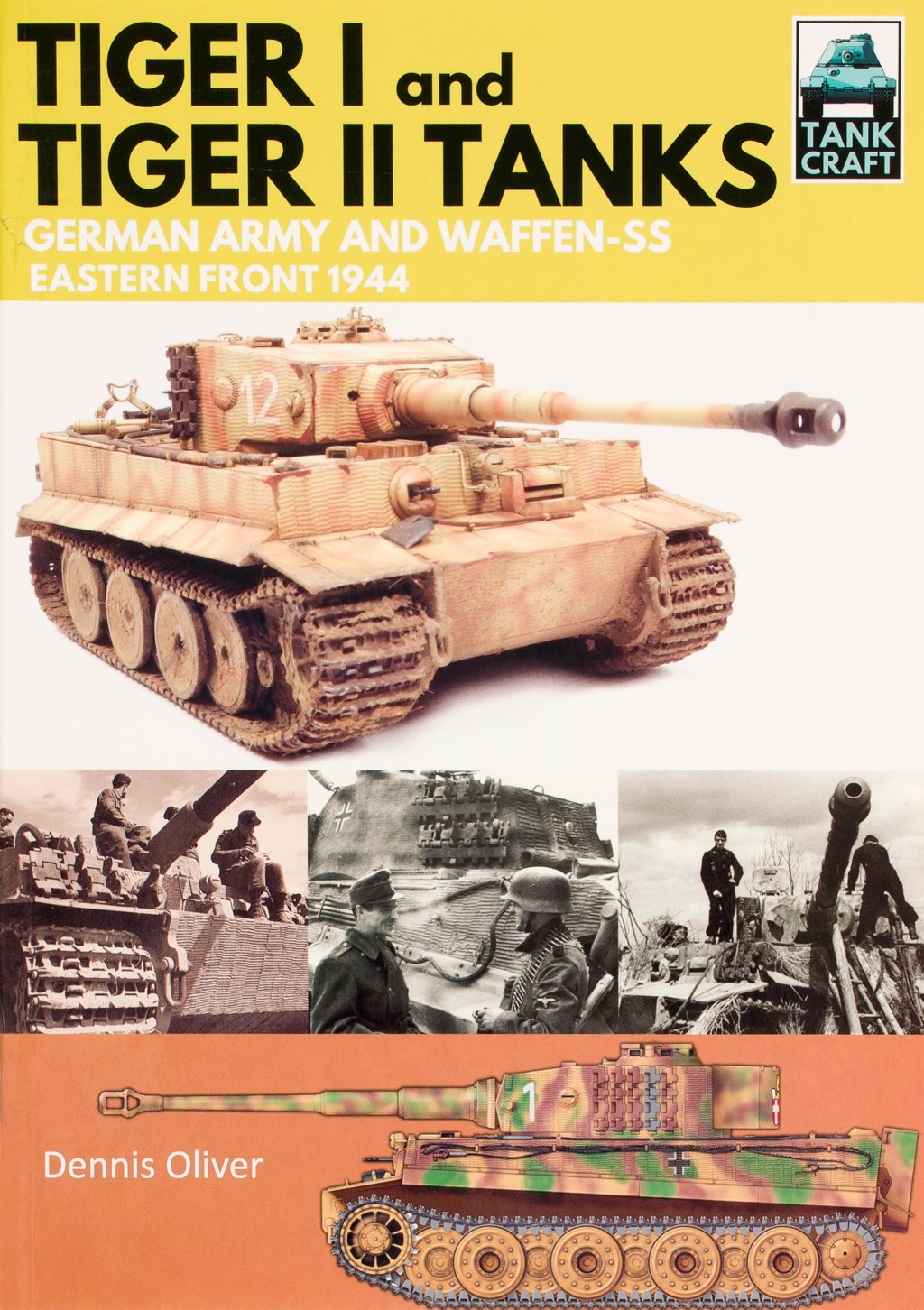 TankCraft: Tiger I and Tiger II Tanks — German and Army and Waffen-SS Eastern Front 1944