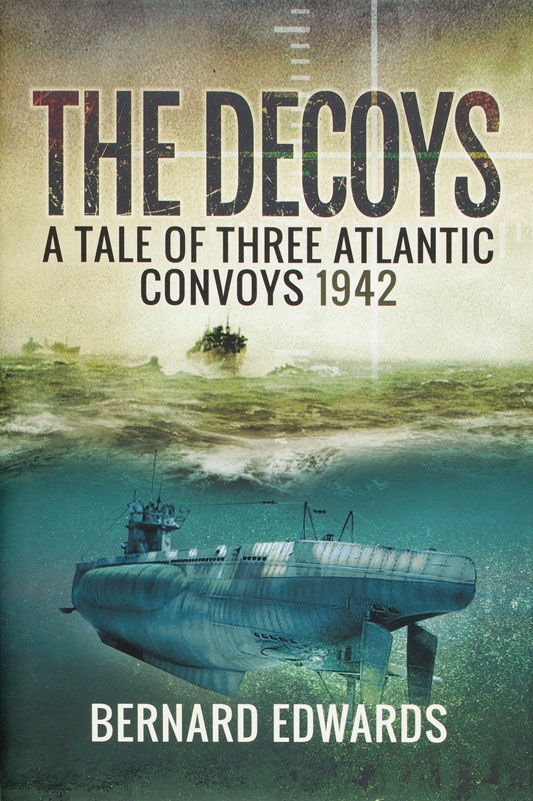 The Decoys – A Tale of Three Atlantic Convoys 1942