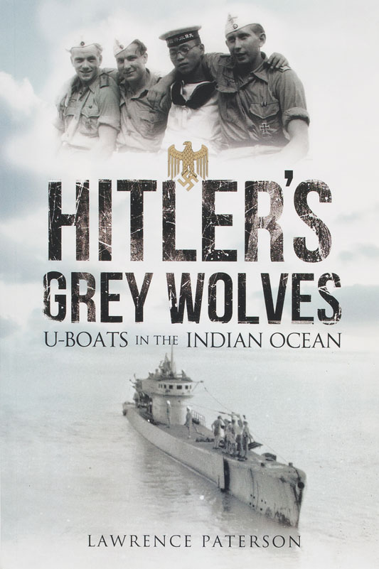Hitler’s Grey Wolves: U-boats in the Indian Ocean
