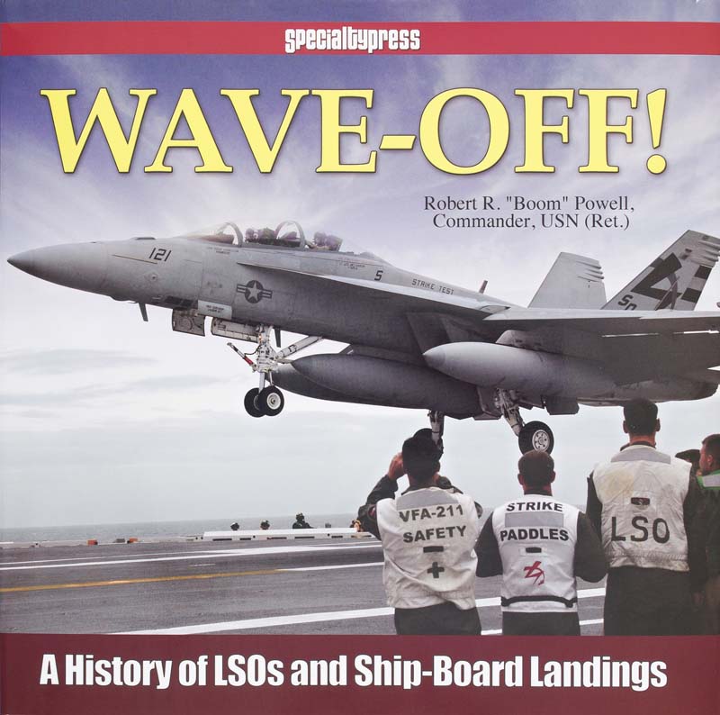 Wave-Off: A History of LSOs and Shipboard Landings