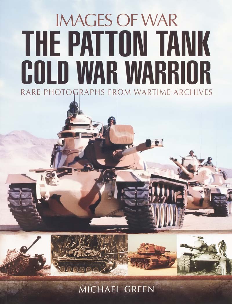 The Patton Tank Cold War Warrior Images of War