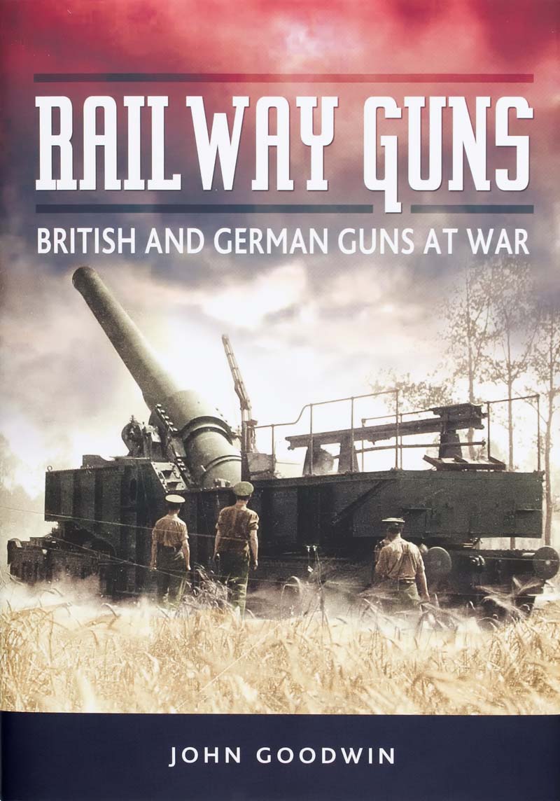 Railway Guns – British and German Guns at War