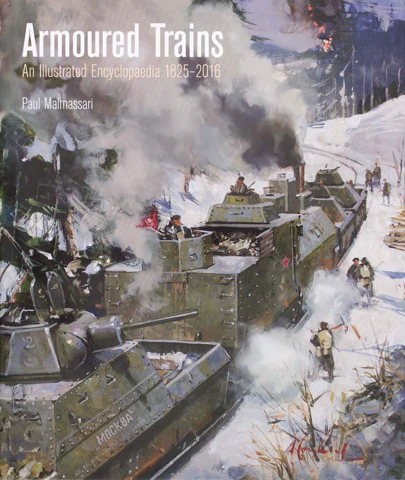 Armoured Trains – An Illustrated Encyclopedia 1825-2016
