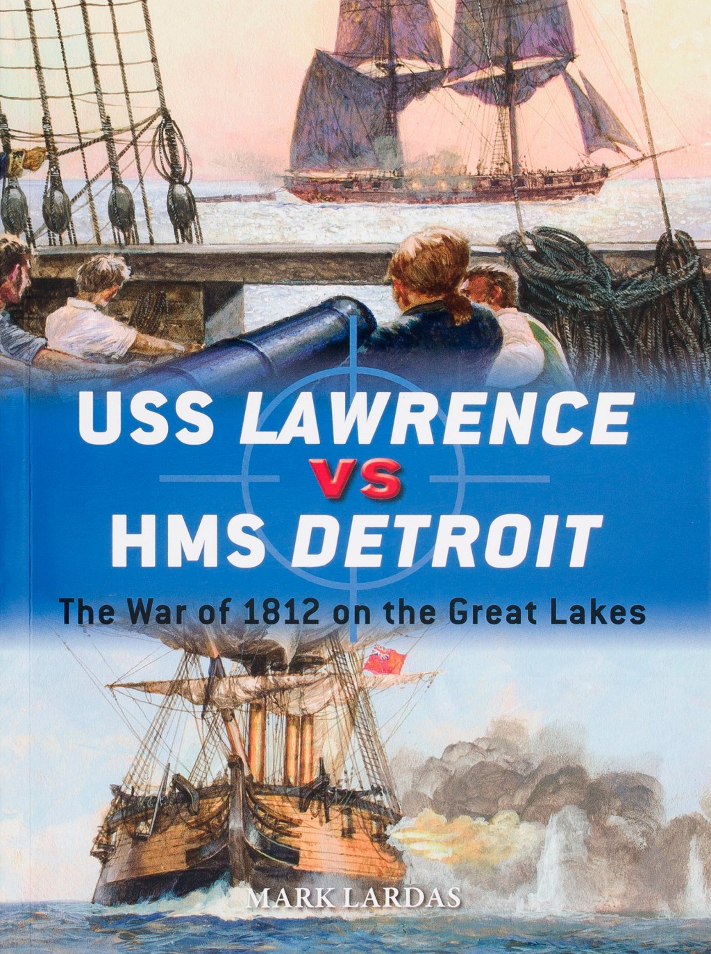 USS Lawrence vs. HMS Detroit: The War of 1812 on the Great Lakes