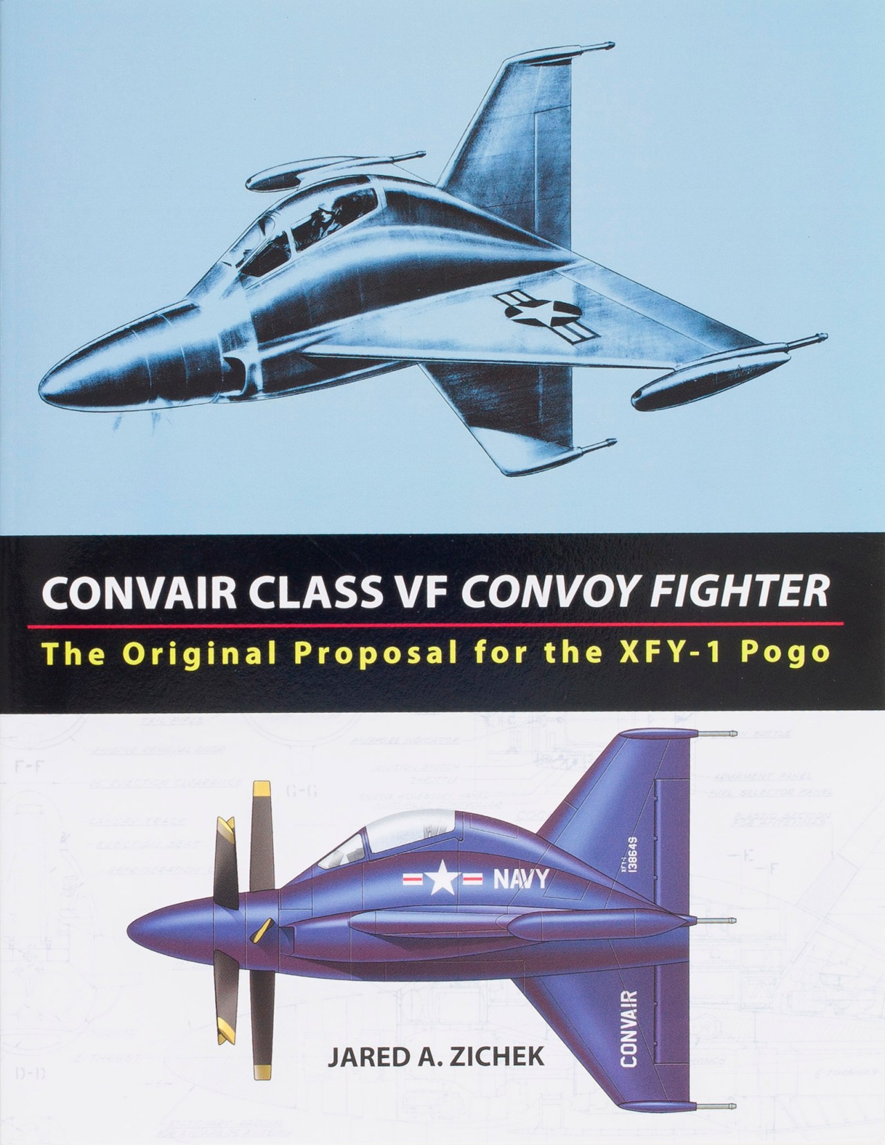 Convair Class VF Convoy Fighter: The Original Proposal for the XFY-1 Pogo