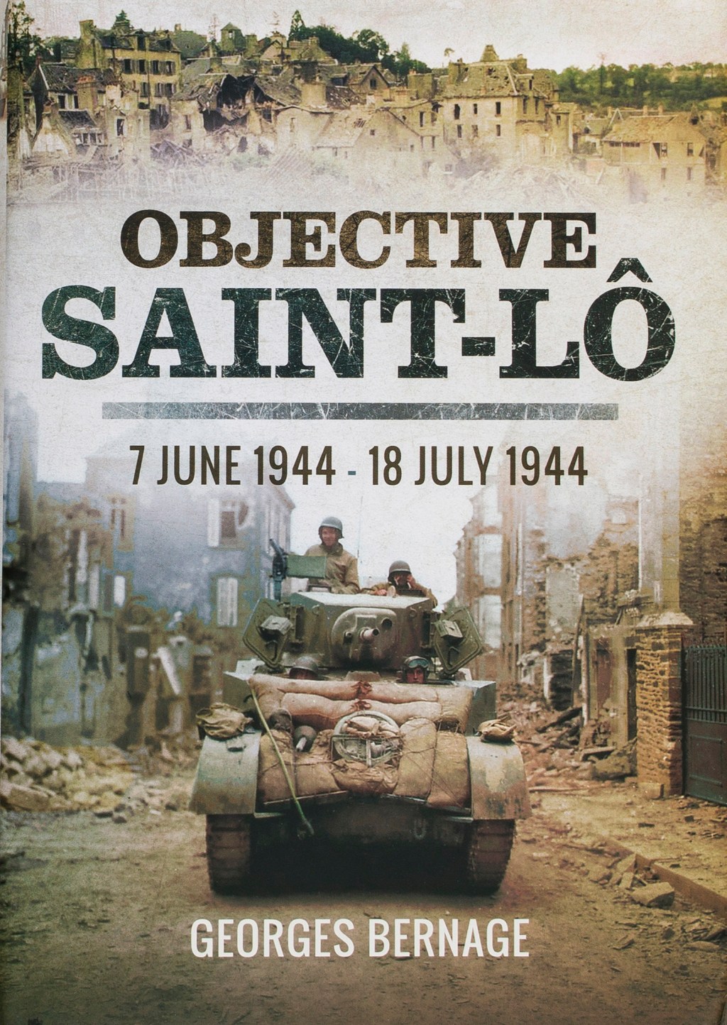 Objective Saint-Lô: 7 June 1944 – 18 July 1944