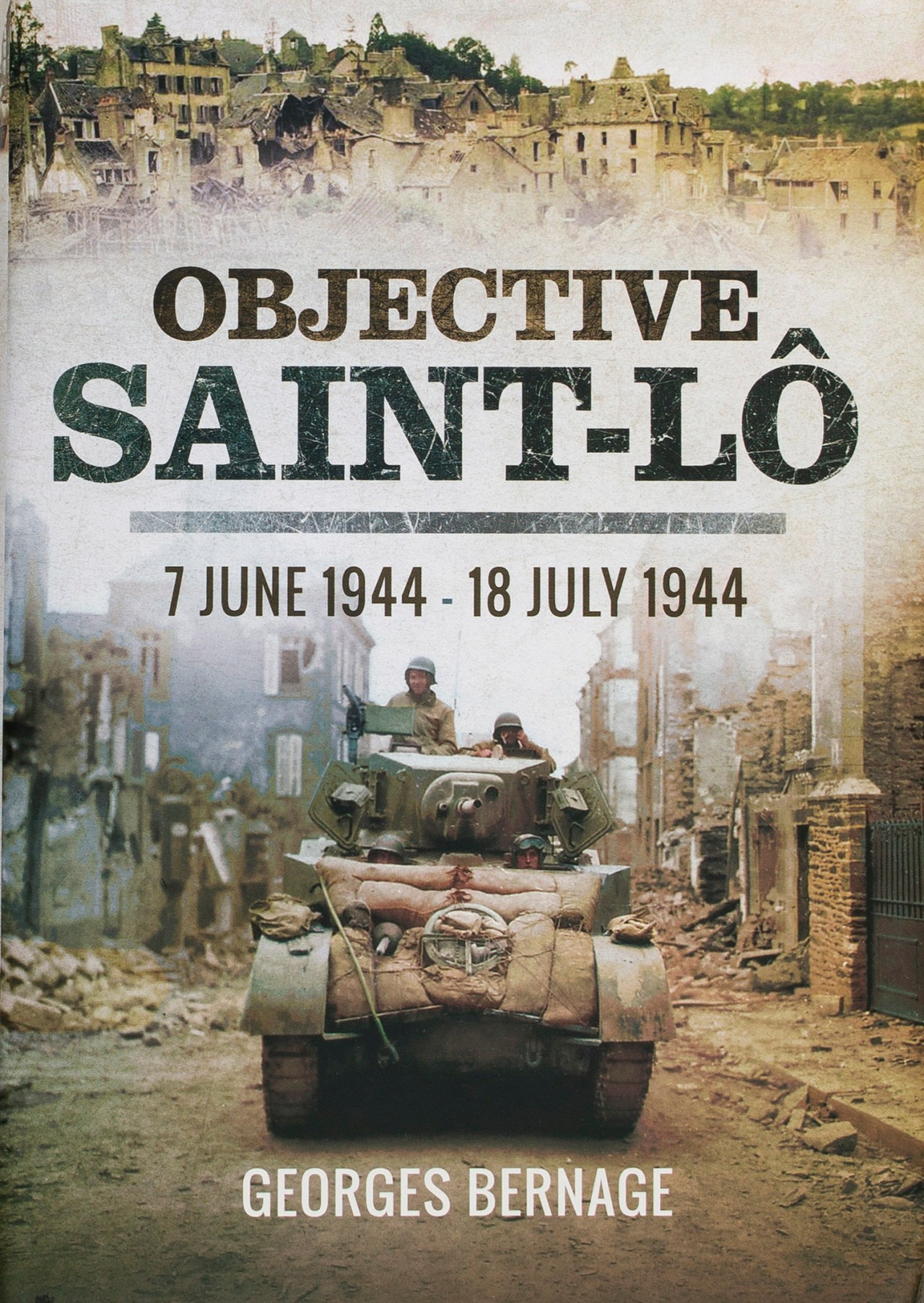Objective Saint-Lô: 7 June 1944 – 18 July 1944