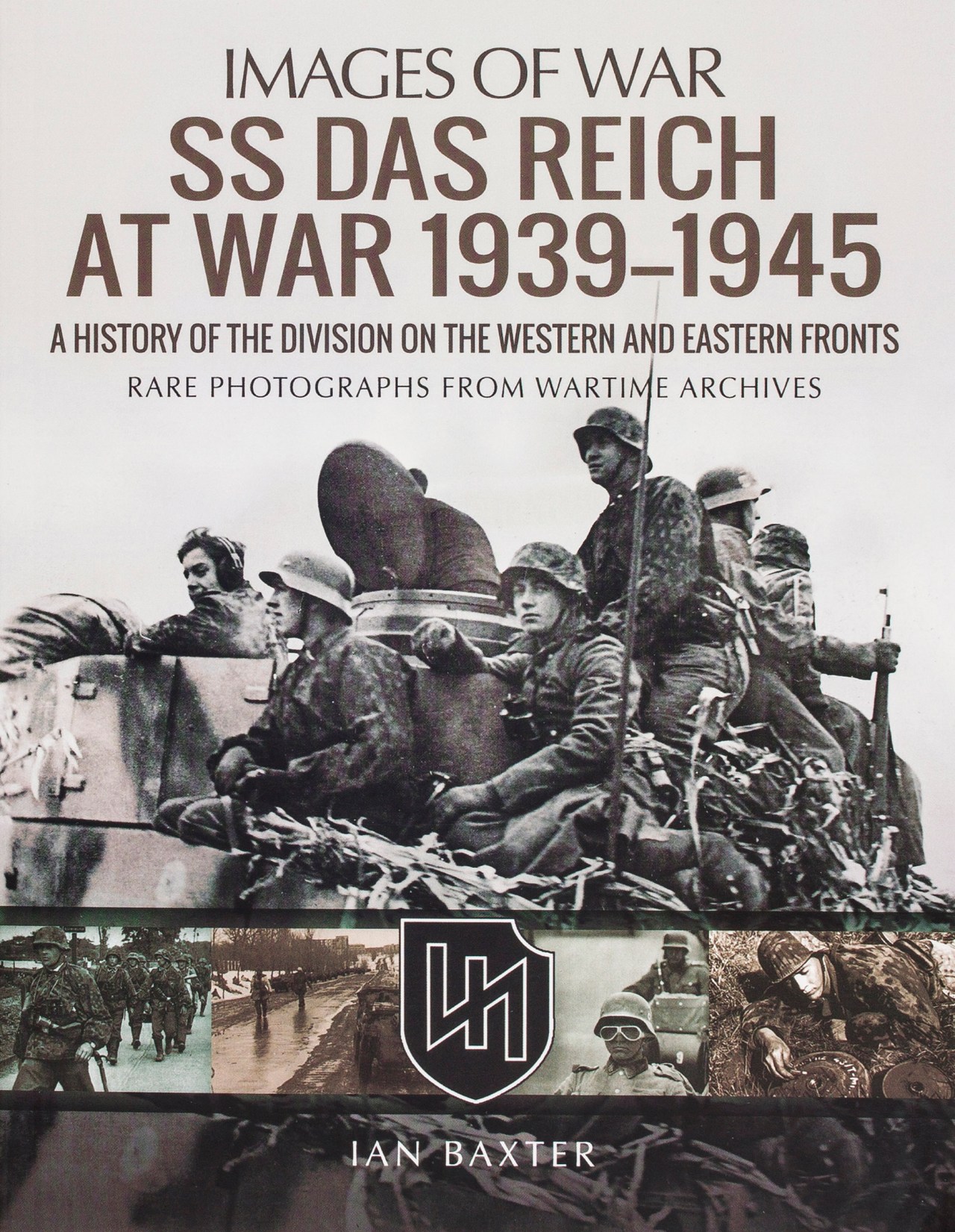 SS Das Reich at War, 1939-1945: A History of the Division on the Western and Eastern Fronts