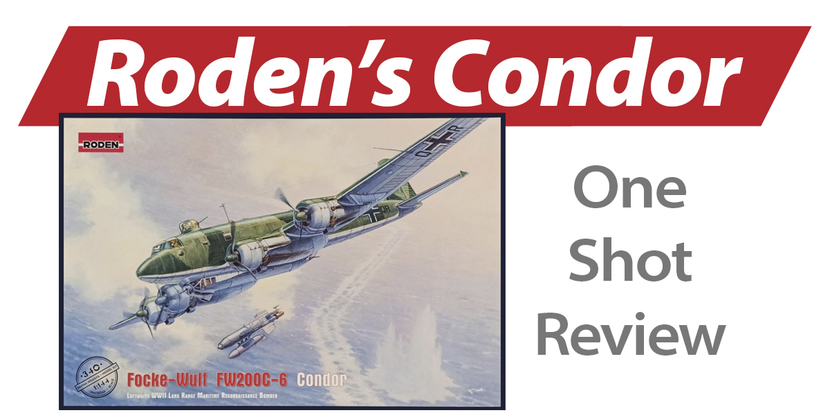 NPRD One Shot: Roden Focke-Wulf Fw 200C-6 Condor
