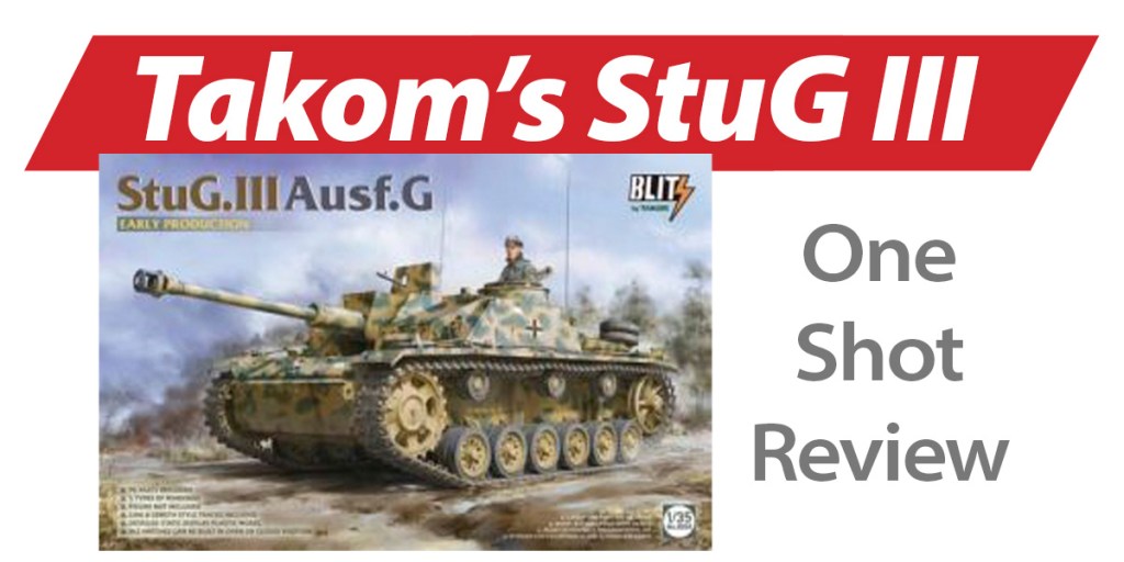 NPRD One Shot: Takom StuG III Ausf G