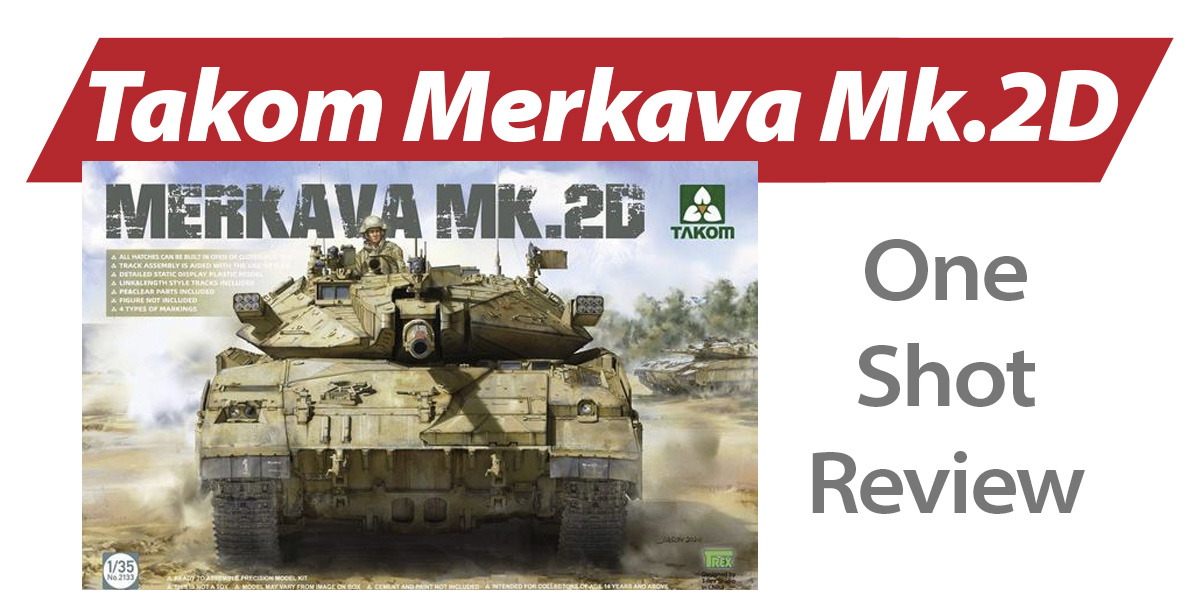 NPRD One Shot: Takom Merkava Mk.2D