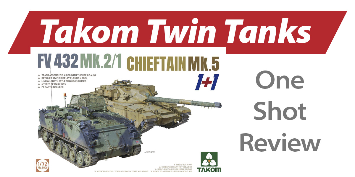 NPRD One Shot: Takom FV432 Mk.2/1 & Chieftain Mk.5